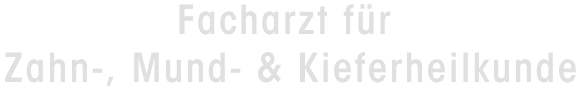 Facharzt für Zahn-, Mund-, und Kieferheilkunde